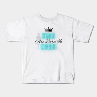 Kings are born in March - Quote Kids T-Shirt